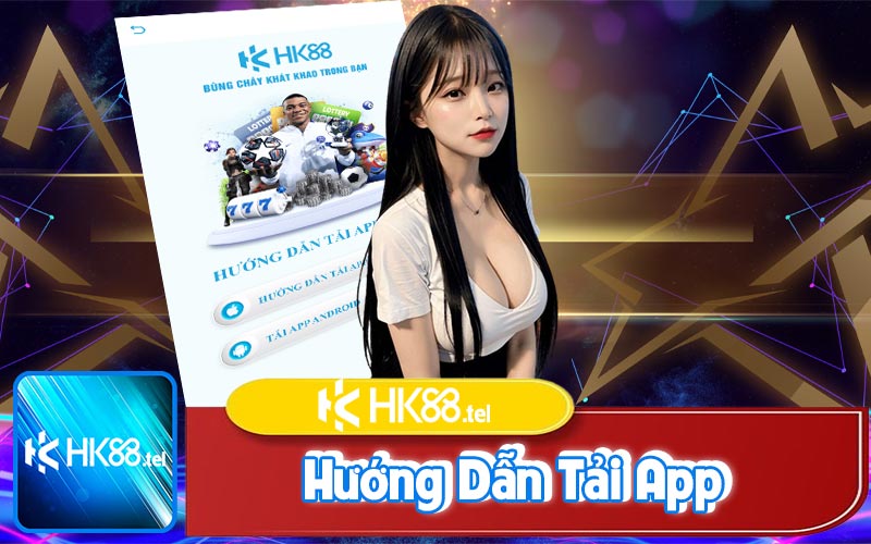 Hướng Dẫn Tải App HK88